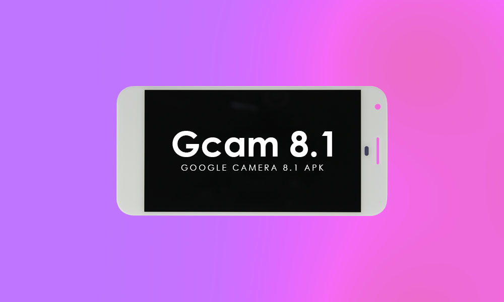 Google Camera Apk 8.1 Tüm Android Cihazlar İçin İndir