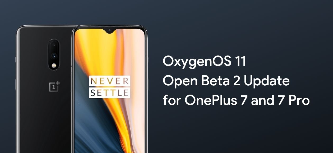 OnePlus 7 Serisi şimdi OxygenOS 11 Açık Beta 2 Güncellemesini alıyor