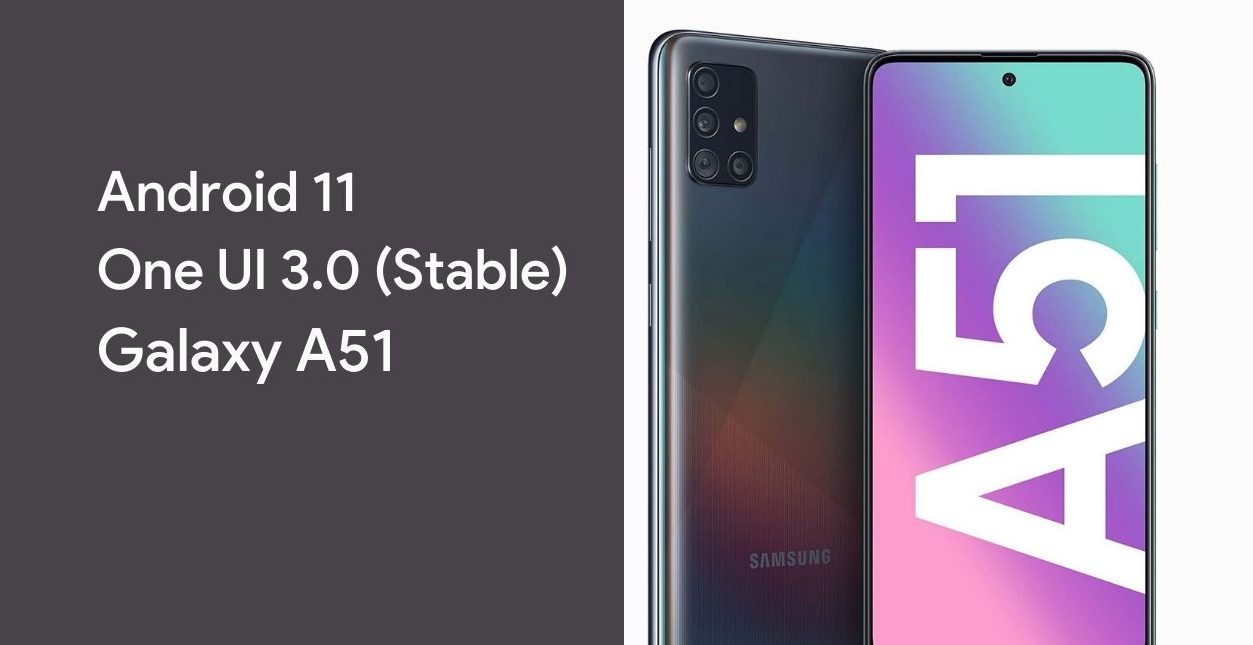 Samsung Galaxy A51 Android 11 Güncellemesi kullanıma hazır (One UI 3.0)