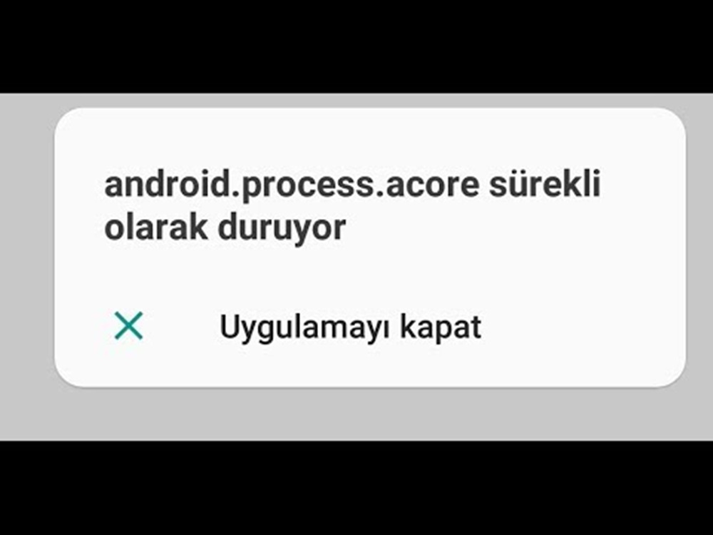 Android Process Acore Hatası Nasıl Düzeltilir? 2021 1 Android Process Acore Hatası Nasıl Düzeltilir? 2021