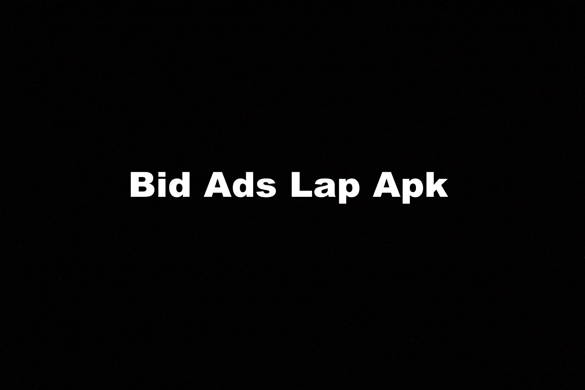 Bid Ads Lap Apk (Güncel) 2021
