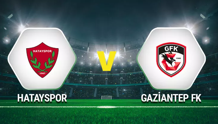 Hatayspor Gaziantep FK Maçı Saat Kaçta, Hangi Kanalda?