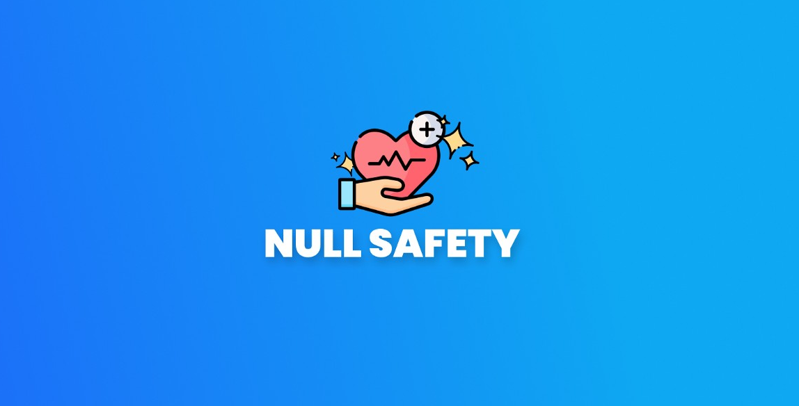 Null Safety Nedir, Ne Anlama Geliyor? 2023