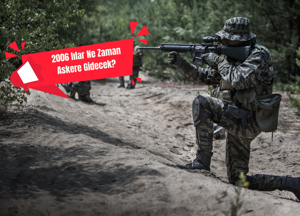 2006 lılar Ne Zaman Askere Gidecek