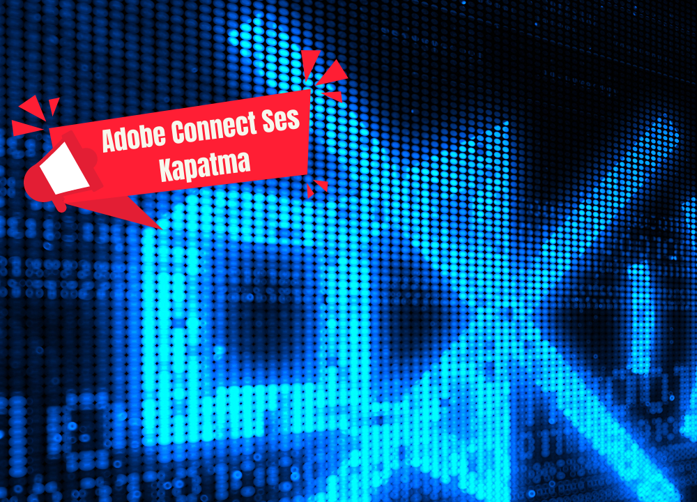 Adobe Connect Ses Kapatma Nasıl Yapılır? (2023)