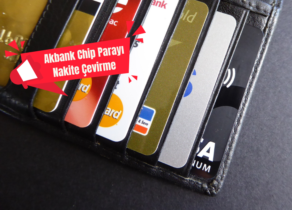 Akbank Chip Parayı Nakite Çevirme