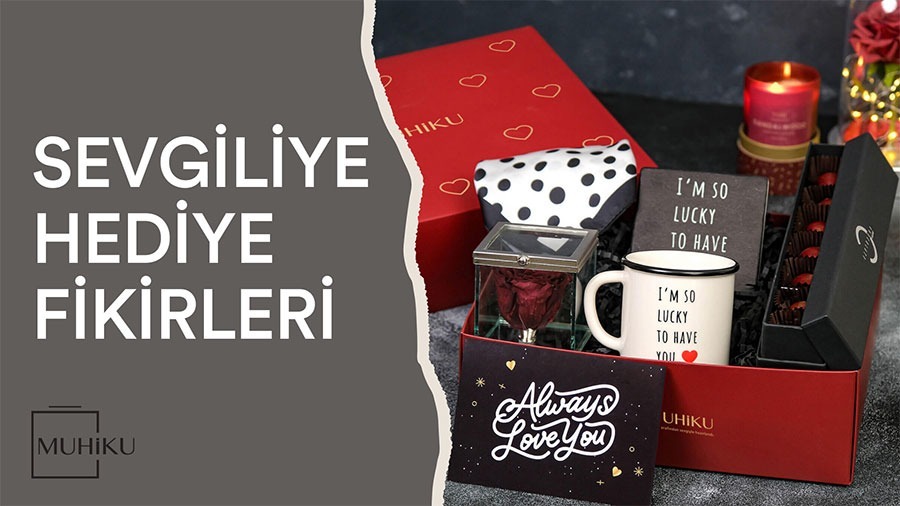 Ana Değer Katan Sevgiliye Hediye Fikirleri