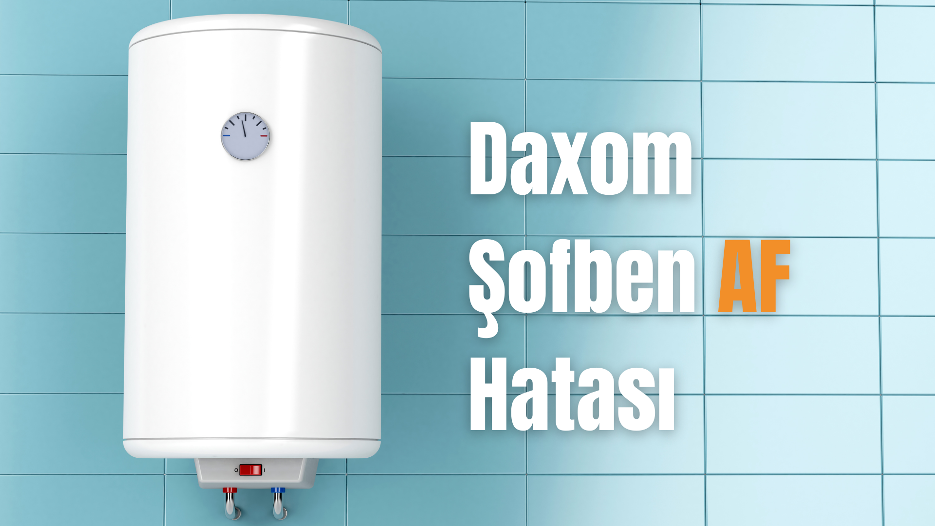 Daxom Şofben Af Hatası (Çözüm) 2023