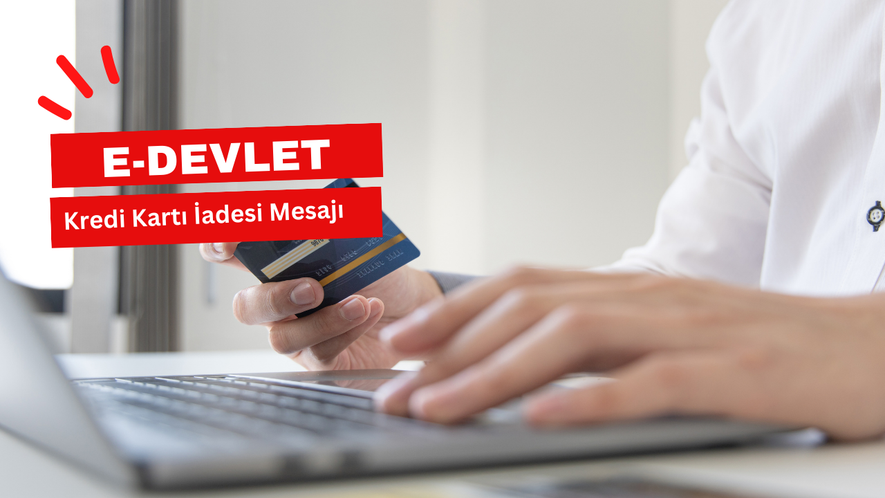 E-Devlet Kredi Kartı İadesi Mesajı Nedir? (2023) 2 E-Devlet Kredi Kartı İadesi Mesajı