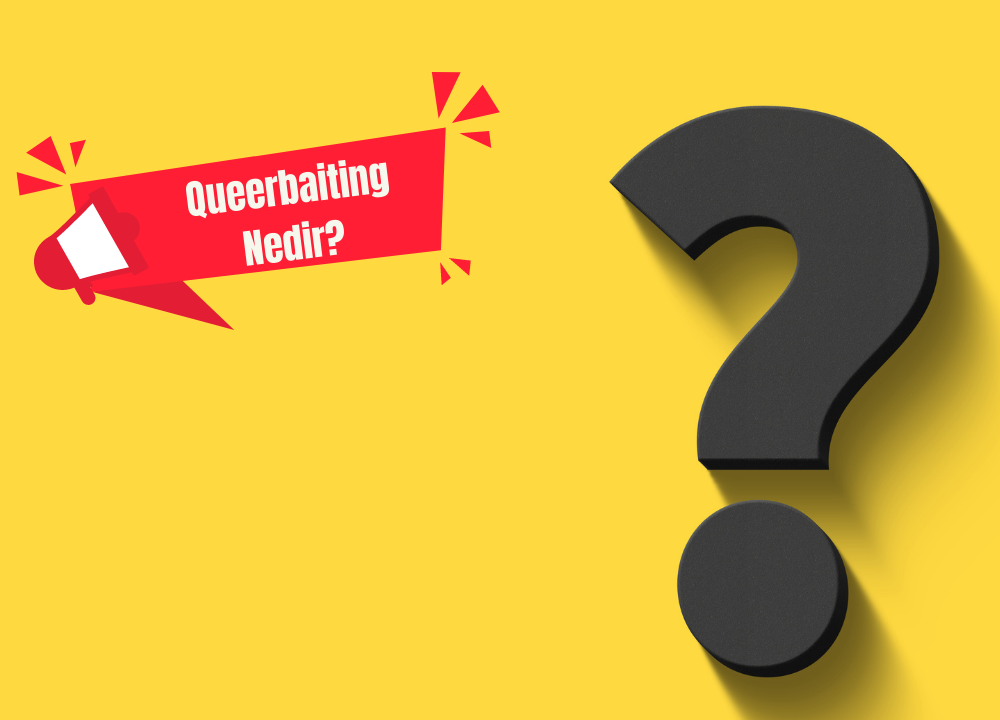 Queerbaiting Nedir? Ne Anlama Geliyor? (2023)