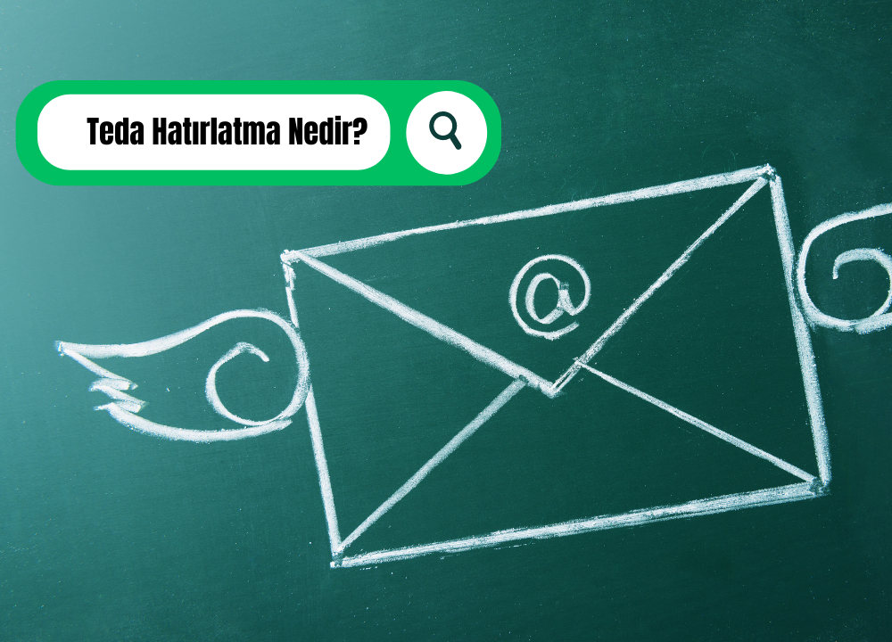 Teda Hatırlatma Nedir? Teda Hatırlatma Mesajı Nedir?