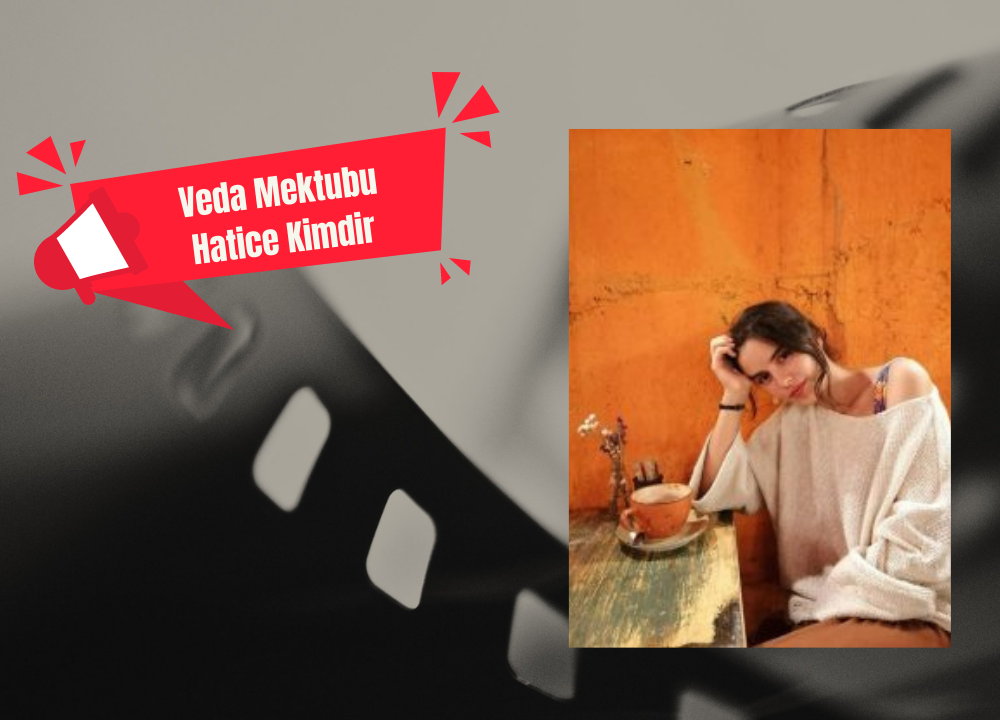 Veda Mektubu Hatice Kimdir? Karakteri Kim Canlandırıyor? (2023)