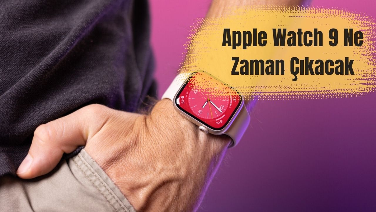 Apple Watch 9 Ne Zaman Çıkacak? (2023)