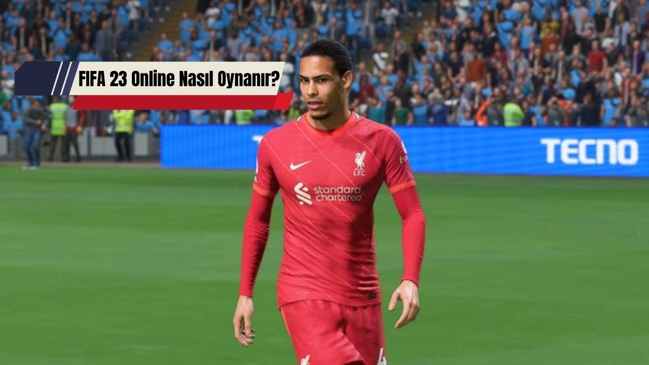 FIFA 23 Online Nasıl Oynanır? 
