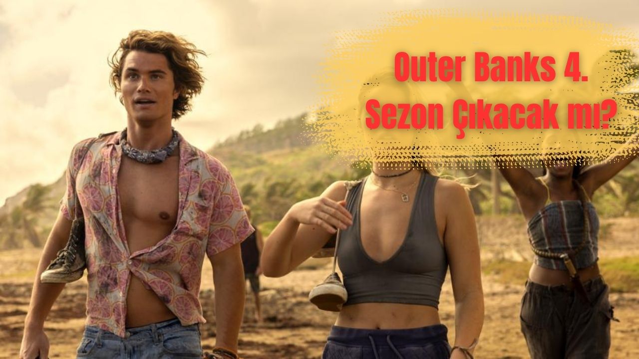 Outer Banks 4. Sezon Çıkacak mı