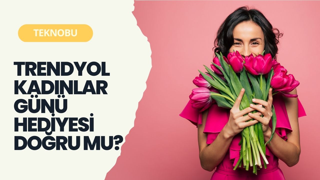 Trendyol Kadınlar G&uuml;n&uuml; Hediyesi Doğru mu?
