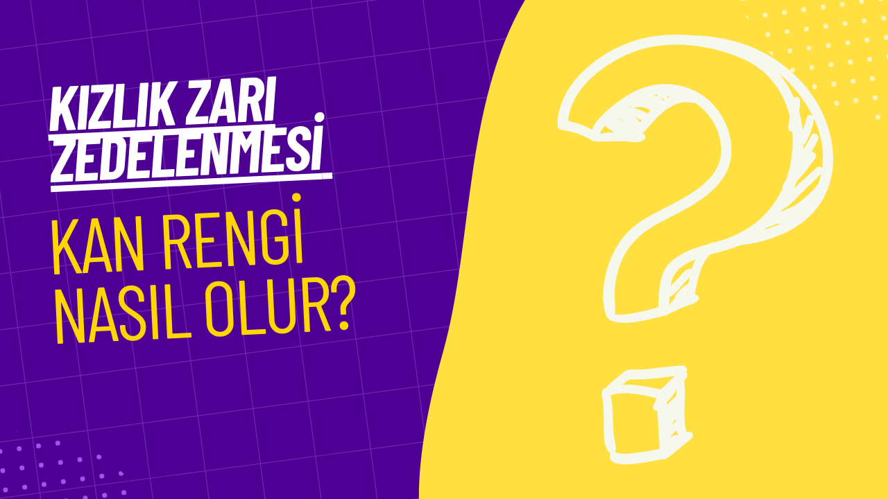 Kızlık Zarı Zedelenmesi Kan Rengi Nasıl Olur? (2023)