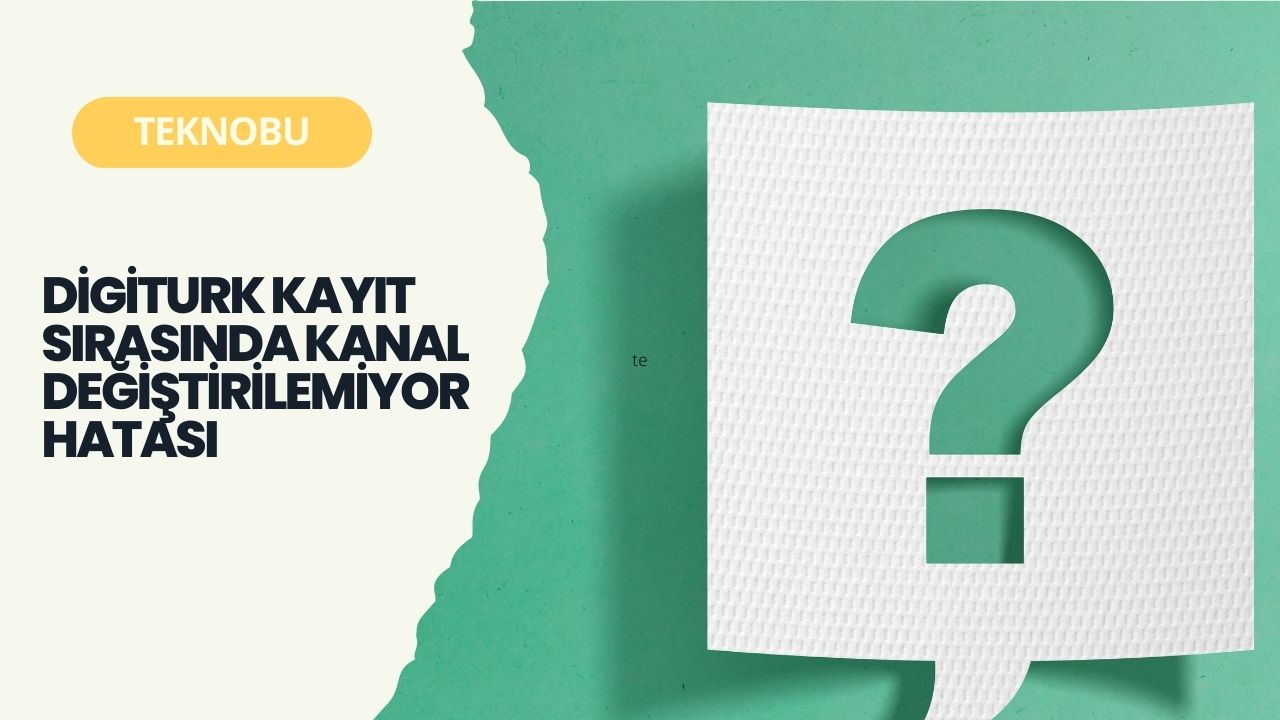 Digiturk Kayıt Sırasında Kanal Değiştirilemiyor Hatası (2023)