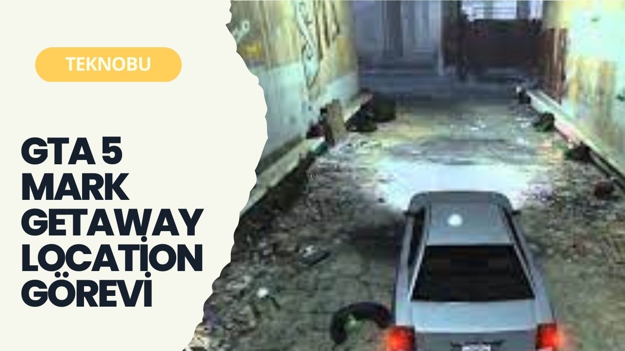 GTA 5 Mark Getaway Location Görevi Nasıl Yapılır? (2023) 9 GTA 5 Mark Getaway Location Görevi Nasıl Yapılır? (2023)