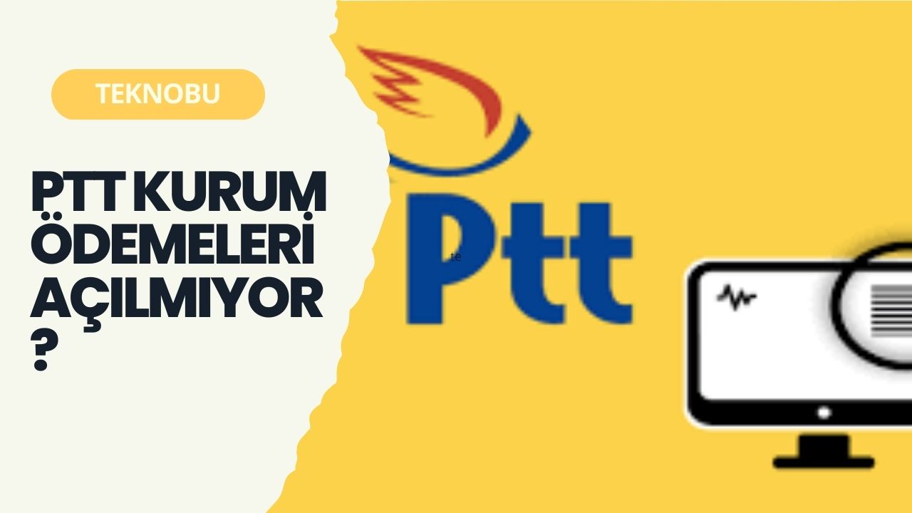 PTT Kurum Ödemeleri Açılmıyor? (2023)