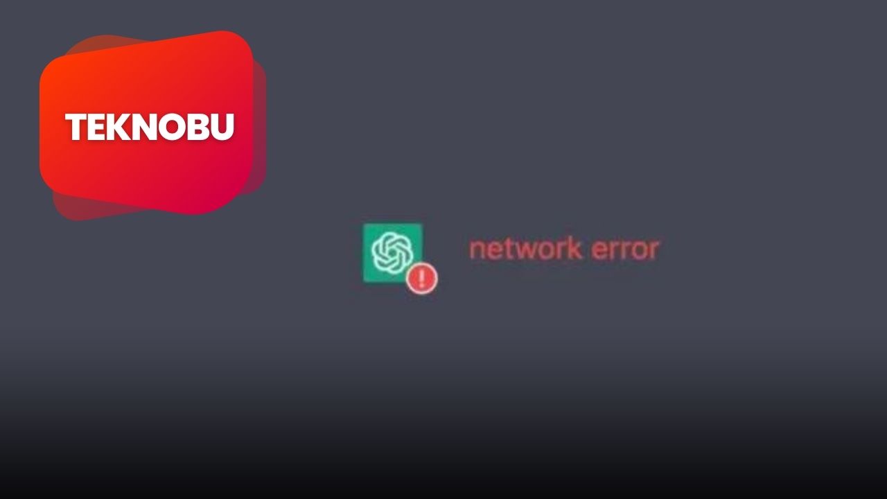 ChatGPT Network Error&nbsp;Hatası 