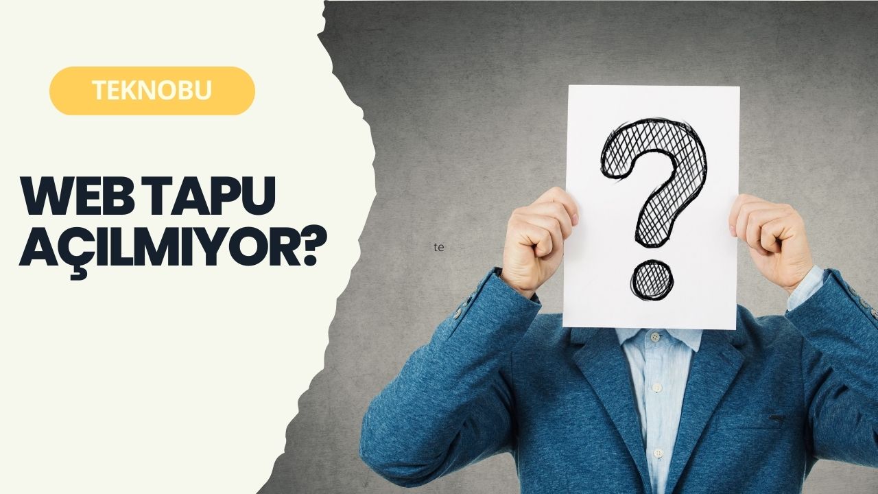 Web Tapu Açılmıyor? Web Tapu Neden Açılmıyor?