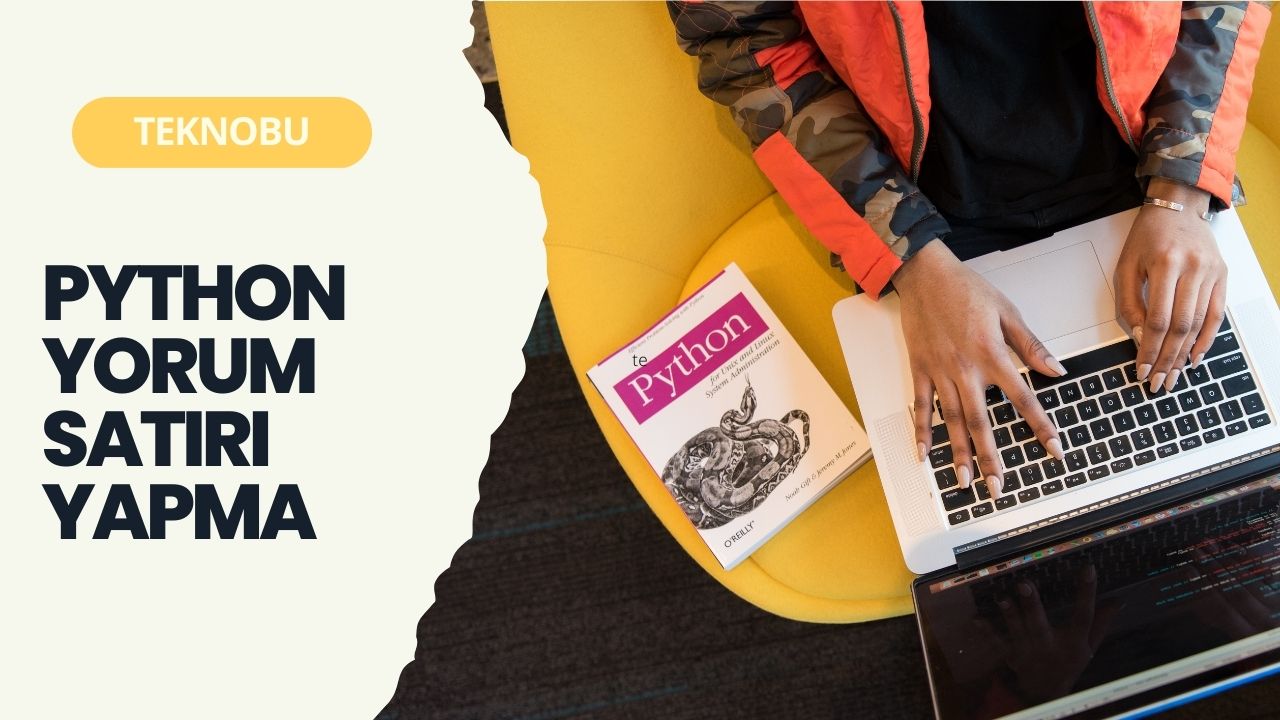 Python Yorum Satırı Yapma (2023) Güncel Bilgi