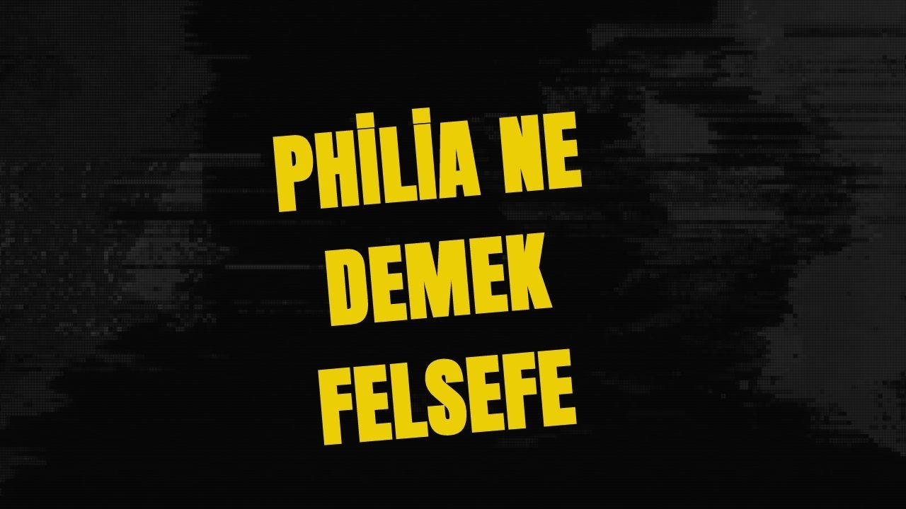 Philia Ne Demek Felsefe (2023)
