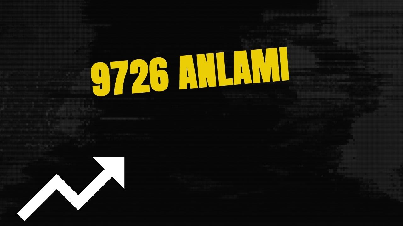 9726 Anlamı Nedir? Tiktok 9726 Sayısı Ne Anlama Gelir?