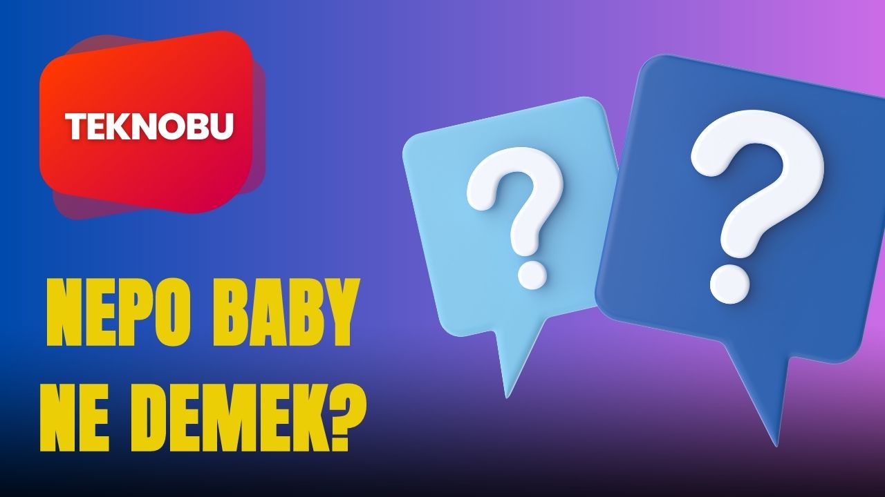 Nepo Baby Ne Demek? Anlamı Nedir? (2023)