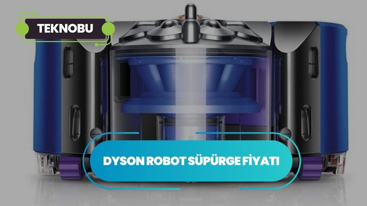 Dyson 360 Vis Nav Robot S&uuml;p&uuml;rge Fiyatı