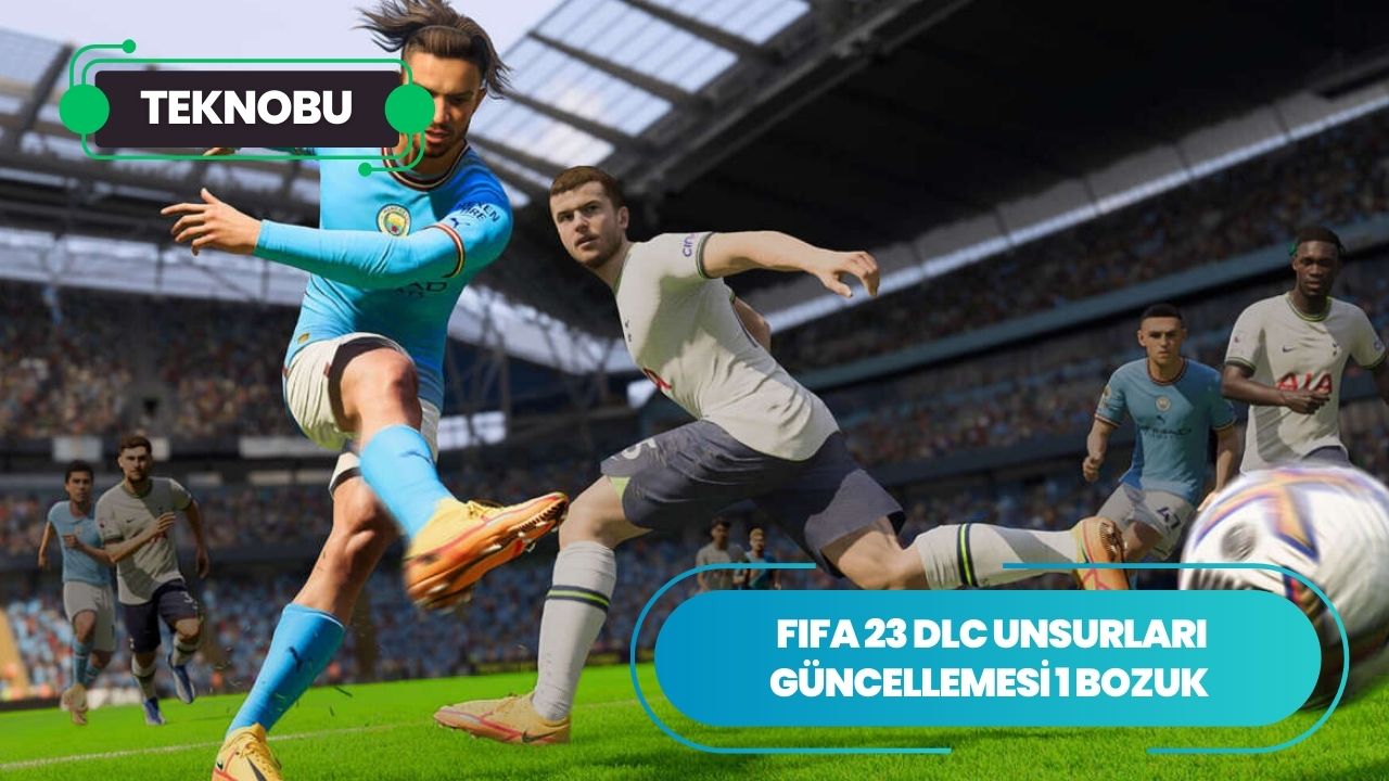 FIFA 23 DLC Unsurları Güncellemesi 1 Bozuk 