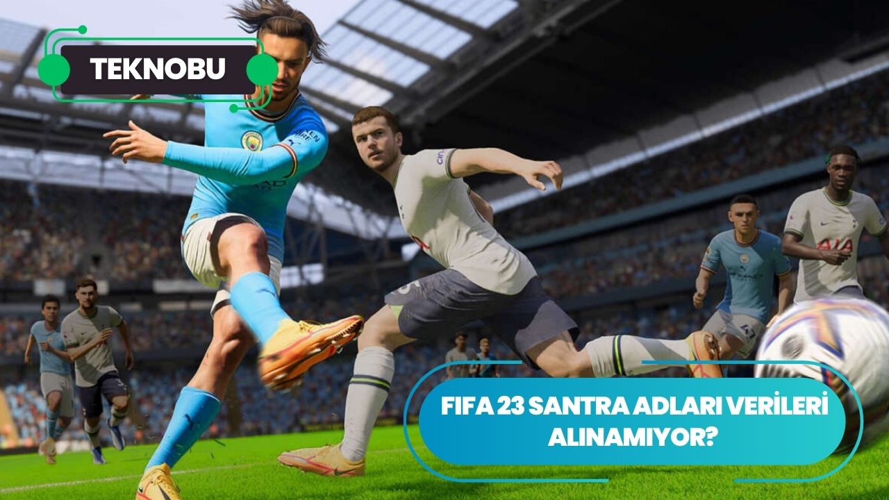FIFA 23 Santra Adları Verileri Alınamıyor