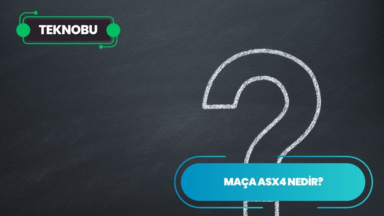 Maça Asx4 Nedir? Ne Demek? (2023)