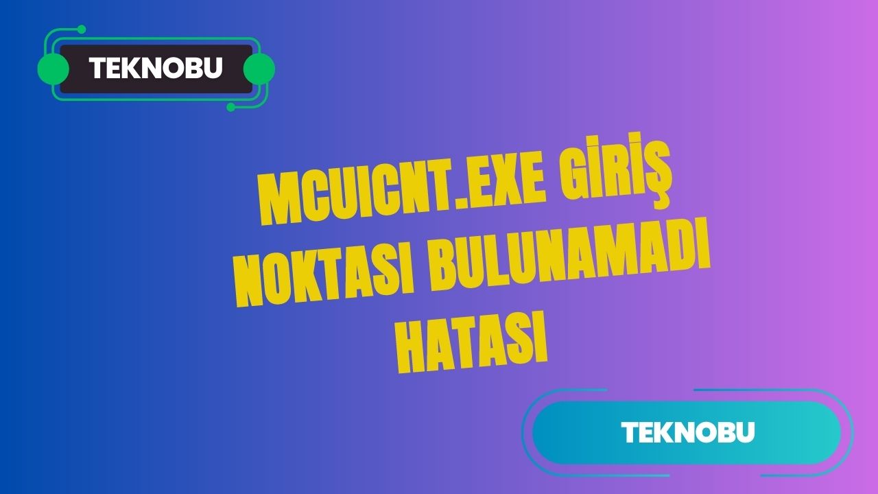 Mcuıcnt.exe Giriş Noktası Bulunamadı Hatası (2023) Nasıl Düzeltilir?
